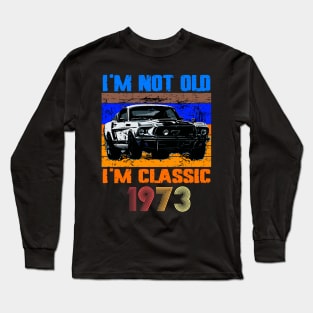 I'm Not Old I'm Classic, Vintage 1973 50Th Birthday Long Sleeve T-Shirt